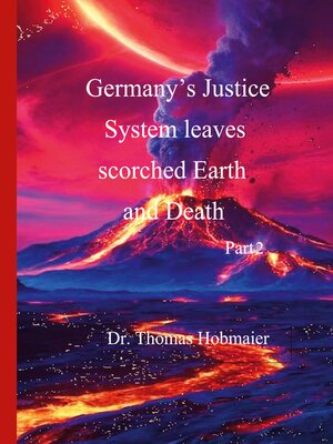 cover image of Germany's Justice System leaves scorched Earth and Death Part 2